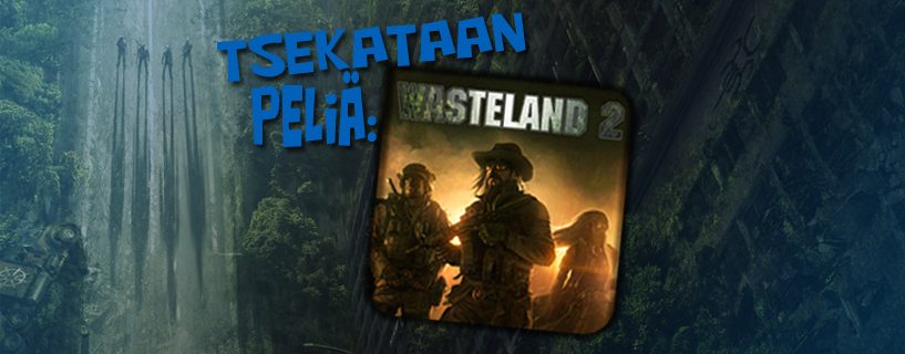 Tsekataan peliä: Wasteland 2